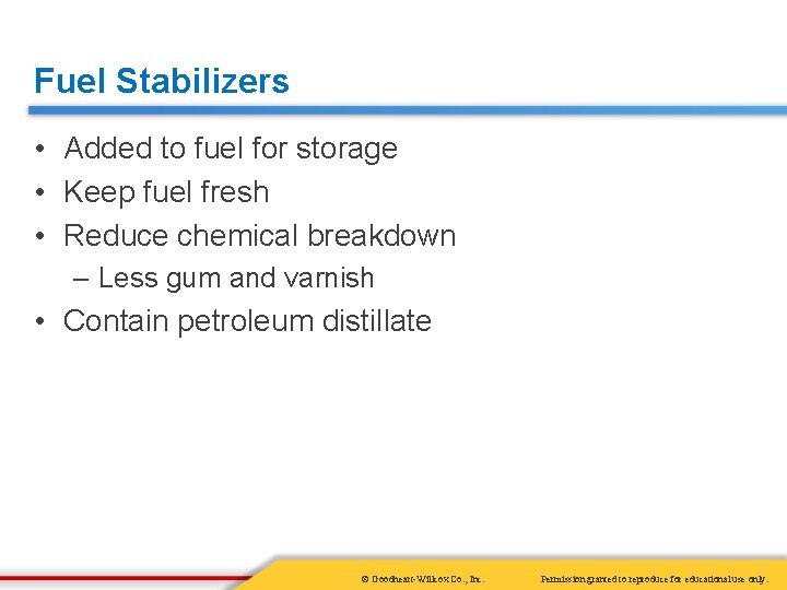 Fuel Stabilizers • Added to fuel for storage • Keep fuel fresh • Reduce