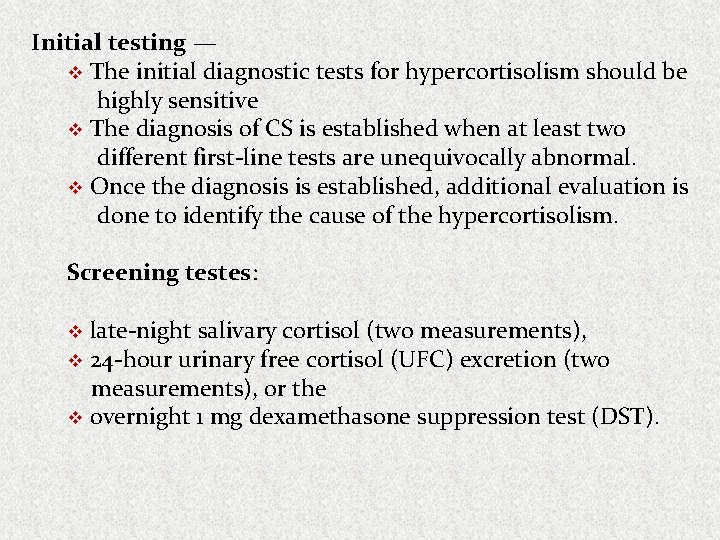 Initial testing — v The initial diagnostic tests for hypercortisolism should be highly sensitive