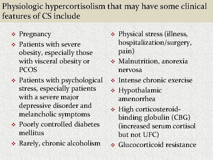 Physiologic hypercortisolism that may have some clinical features of CS include v v v