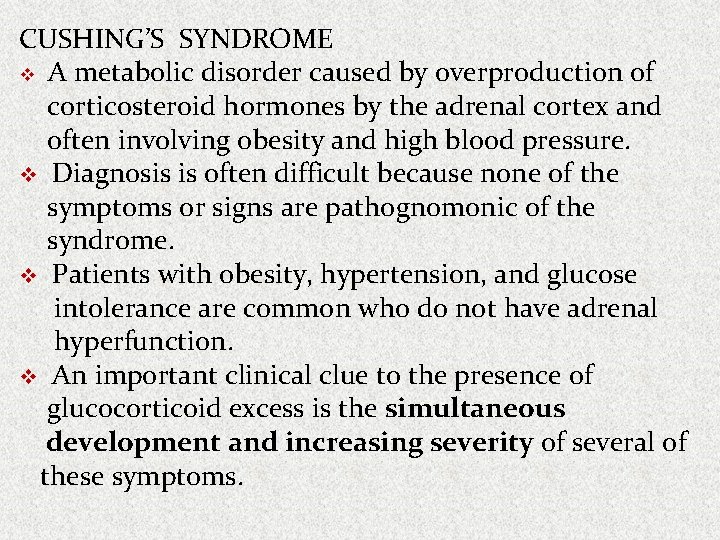 CUSHING’S SYNDROME v A metabolic disorder caused by overproduction of corticosteroid hormones by the