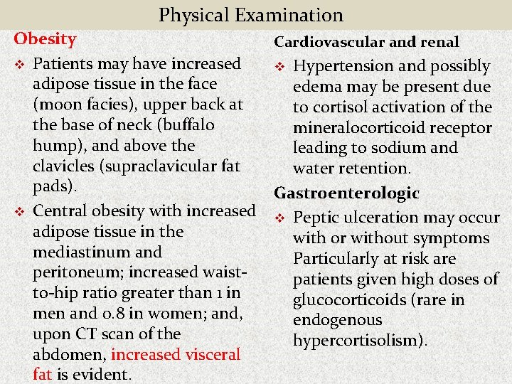 Physical Examination Obesity v Patients may have increased adipose tissue in the face (moon