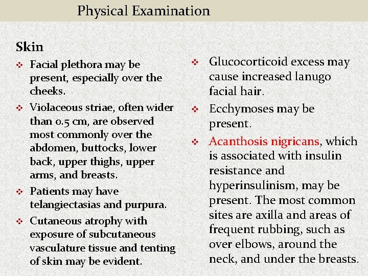 Physical Examination Skin v v Facial plethora may be present, especially over the cheeks.