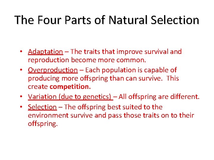 The Four Parts of Natural Selection • Adaptation – The traits that improve survival