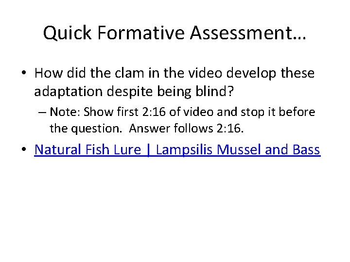 Quick Formative Assessment… • How did the clam in the video develop these adaptation