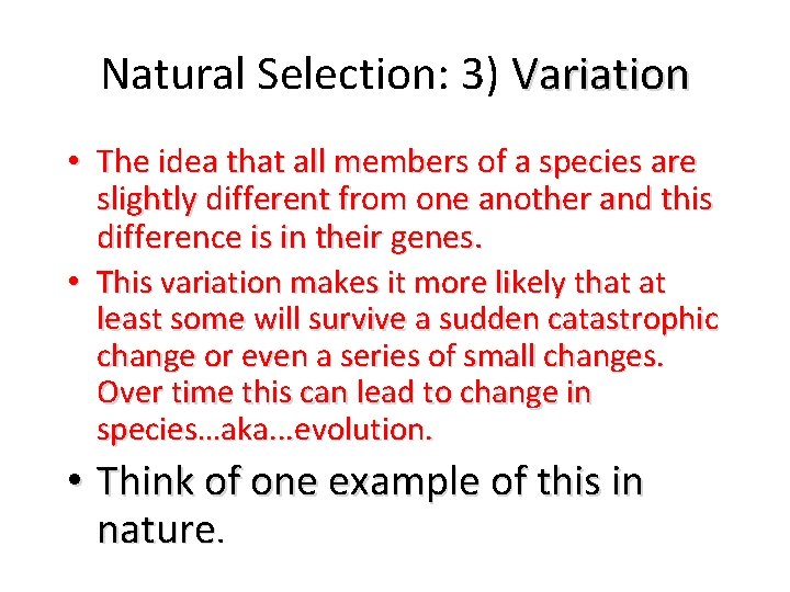 Natural Selection: 3) Variation • The idea that all members of a species are