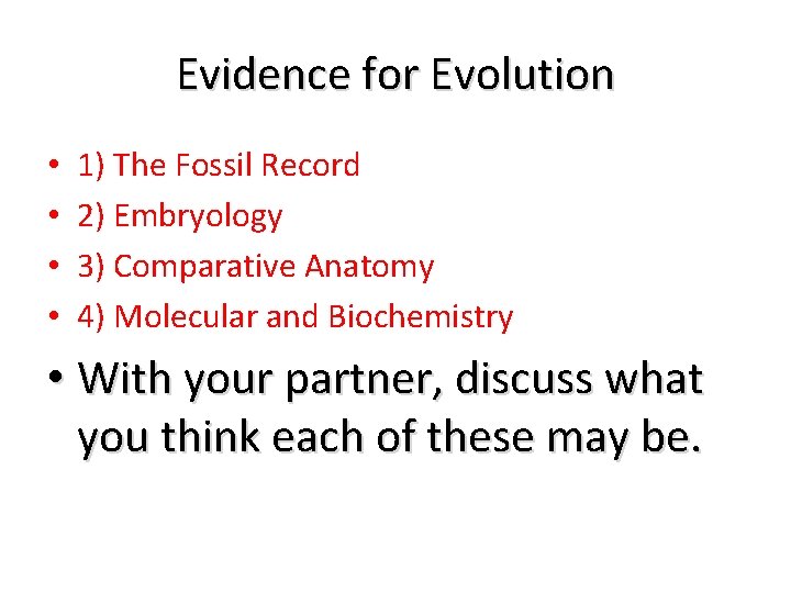 Evidence for Evolution • • 1) The Fossil Record 2) Embryology 3) Comparative Anatomy