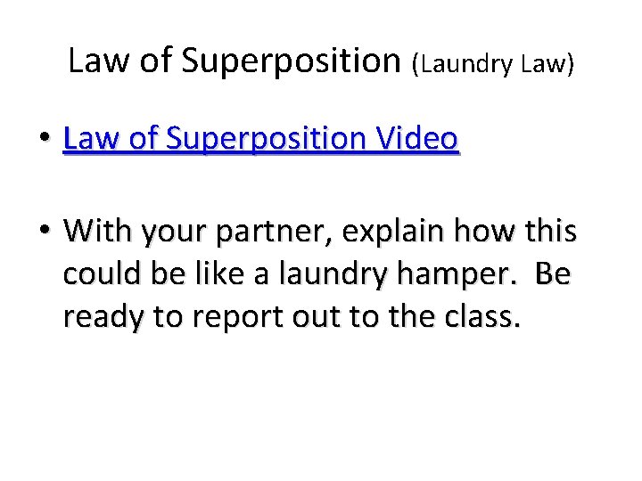 Law of Superposition (Laundry Law) • Law of Superposition Video • With your partner,