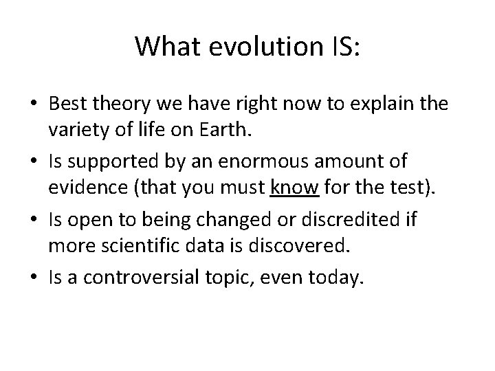 What evolution IS: • Best theory we have right now to explain the variety