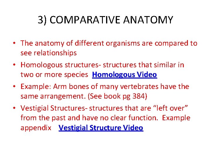 3) COMPARATIVE ANATOMY • The anatomy of different organisms are compared to see relationships