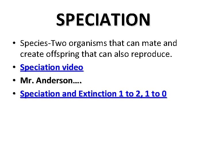 SPECIATION • Species-Two organisms that can mate and create offspring that can also reproduce.