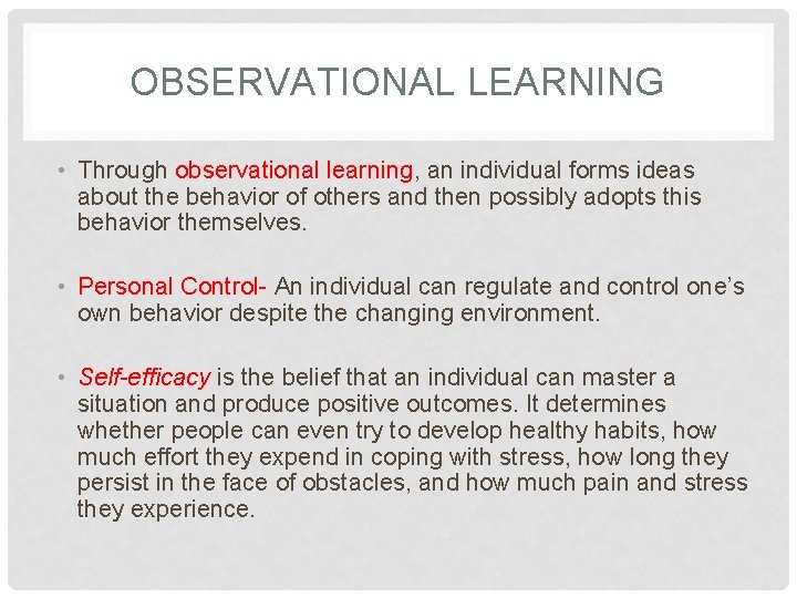 OBSERVATIONAL LEARNING • Through observational learning, an individual forms ideas about the behavior of