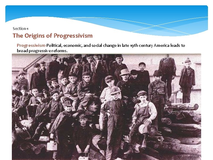 Section-1 The Origins of Progressivism-Political, economic, and social change in late 19 th century