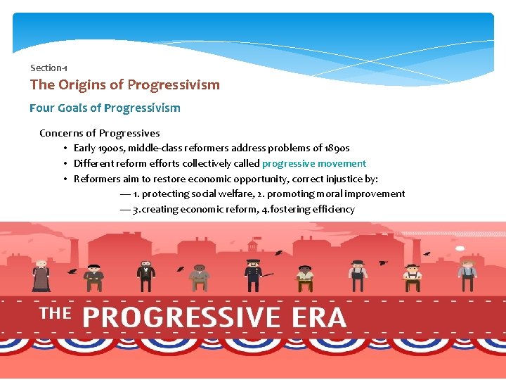 Section-1 The Origins of Progressivism Four Goals of Progressivism Concerns of Progressives • Early