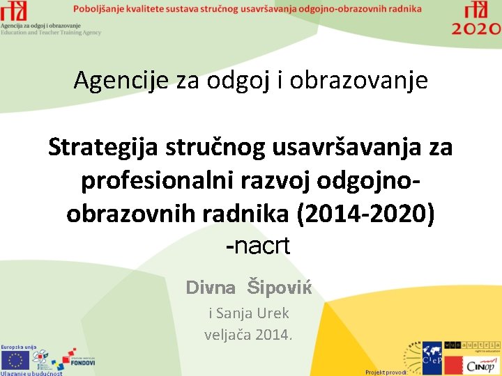 Agencije za odgoj i obrazovanje Strategija stručnog usavršavanja za profesionalni razvoj odgojnoobrazovnih radnika (2014
