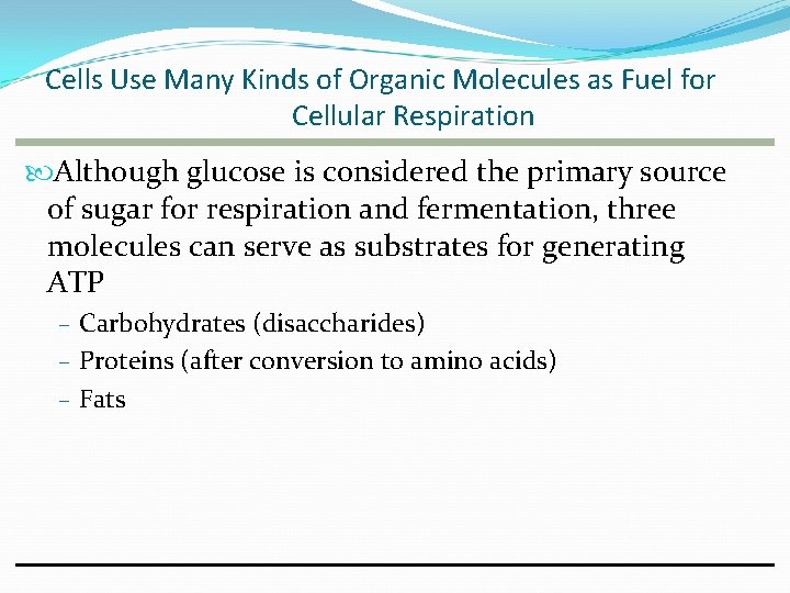 Cells Use Many Kinds of Organic Molecules as Fuel for Cellular Respiration Although glucose
