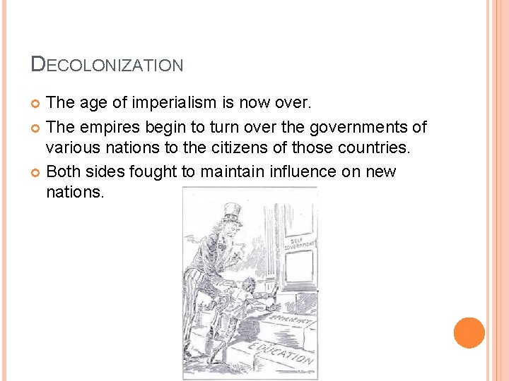 DECOLONIZATION The age of imperialism is now over. The empires begin to turn over DECOLONIZATION The age of imperialism is now over. The empires begin to turn over