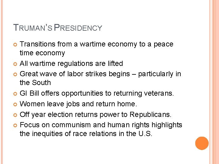 TRUMAN’S PRESIDENCY Transitions from a wartime economy to a peace time economy All wartime TRUMAN’S PRESIDENCY Transitions from a wartime economy to a peace time economy All wartime