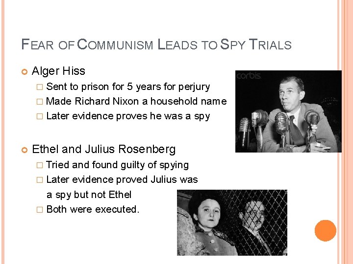 FEAR OF COMMUNISM LEADS TO SPY TRIALS Alger Hiss � Sent to prison for FEAR OF COMMUNISM LEADS TO SPY TRIALS Alger Hiss � Sent to prison for