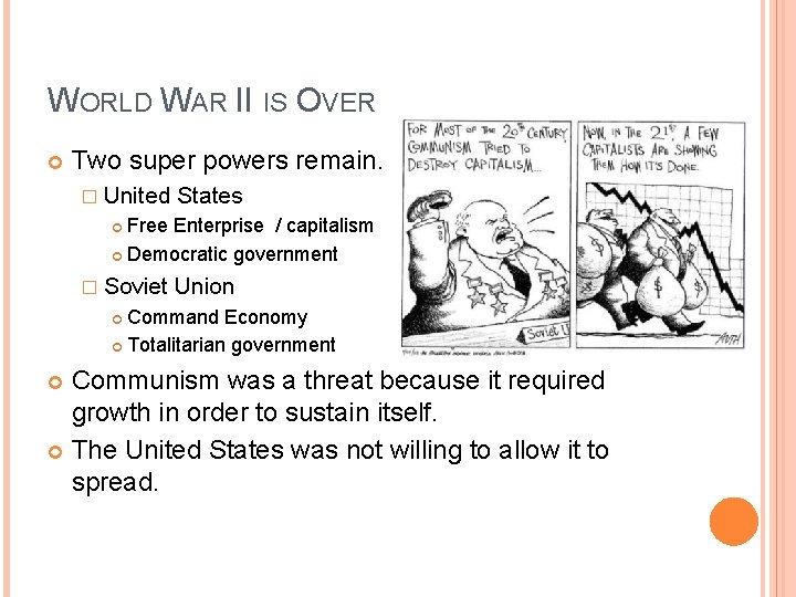 WORLD WAR II IS OVER Two super powers remain. � United States Free Enterprise WORLD WAR II IS OVER Two super powers remain. � United States Free Enterprise