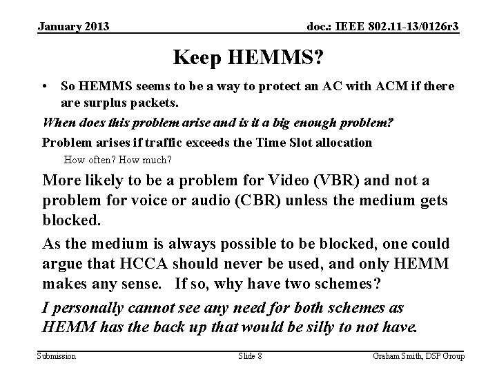 January 2013 doc. : IEEE 802. 11 -13/0126 r 3 Keep HEMMS? • So