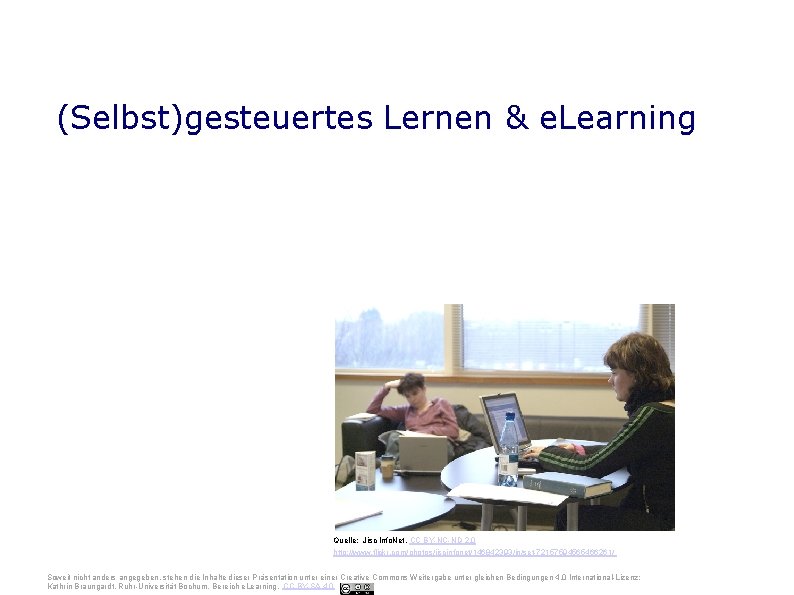 Ruhr-Universität Bochum (Selbst)gesteuertes Lernen & e. Learning Quelle: Jisc Info. Net, CC BY-NC-ND 2.
