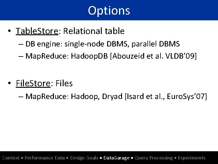 Options • Table. Store: Relational table – DB engine: single-node DBMS, parallel DBMS –