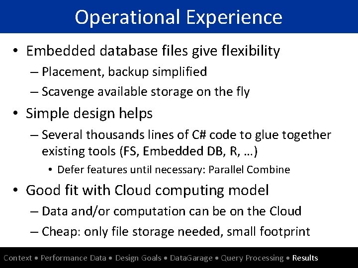 Operational Experience • Embedded database files give flexibility – Placement, backup simplified – Scavenge