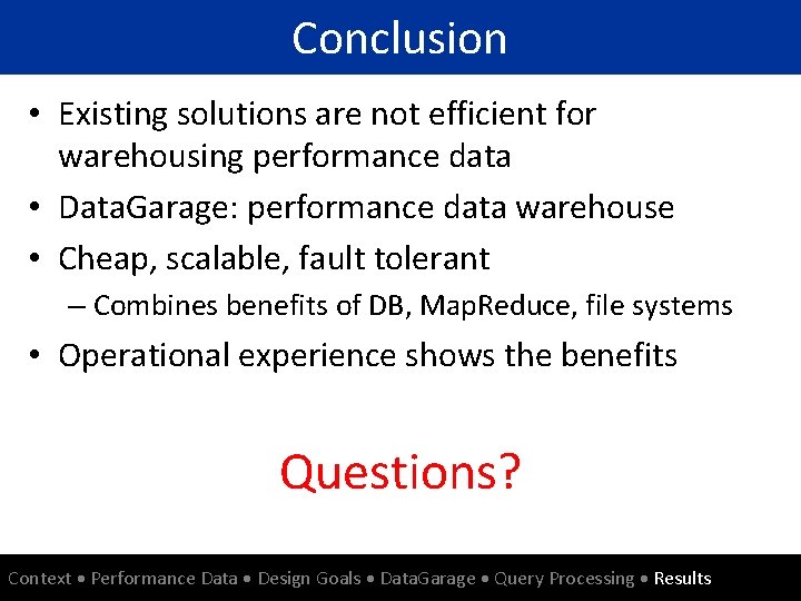 Conclusion • Existing solutions are not efficient for warehousing performance data • Data. Garage: