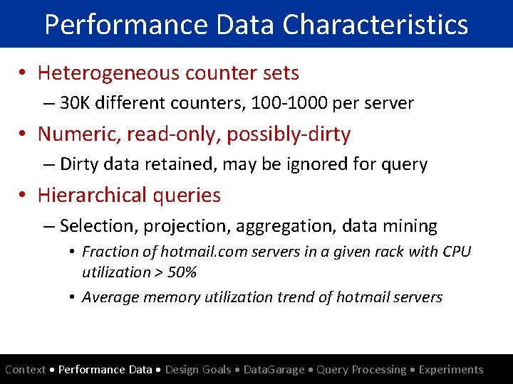 Performance Data Characteristics • Heterogeneous counter sets – 30 K different counters, 100 -1000