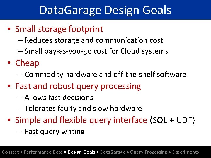 Data. Garage Design Goals • Small storage footprint – Reduces storage and communication cost