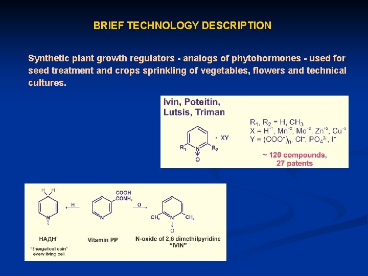 BRIEF TECHNOLOGY DESCRIPTION Synthetic plant growth regulators - analogs of phytohormones - used for