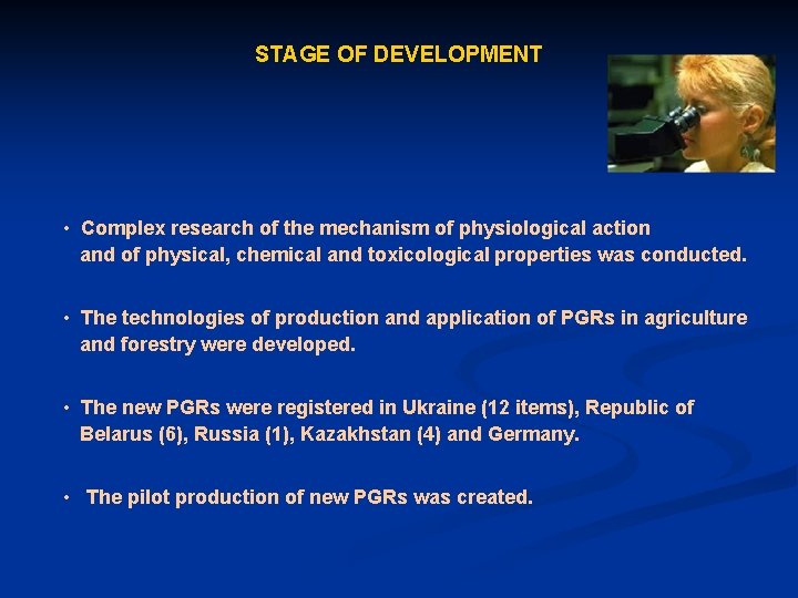 STAGE OF DEVELOPMENT • Complex research of the mechanism of physiological action and of