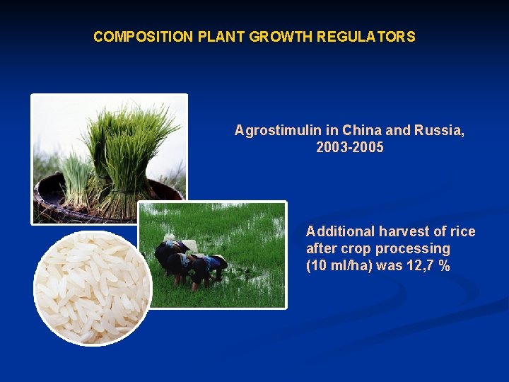 COMPOSITION PLANT GROWTH REGULATORS Agrostimulin in China and Russia, 2003 -2005 Additional harvest of