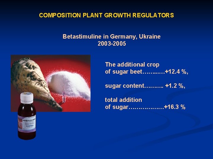 COMPOSITION PLANT GROWTH REGULATORS Betastimuline in Germany, Ukraine 2003 -2005 The additional crop of