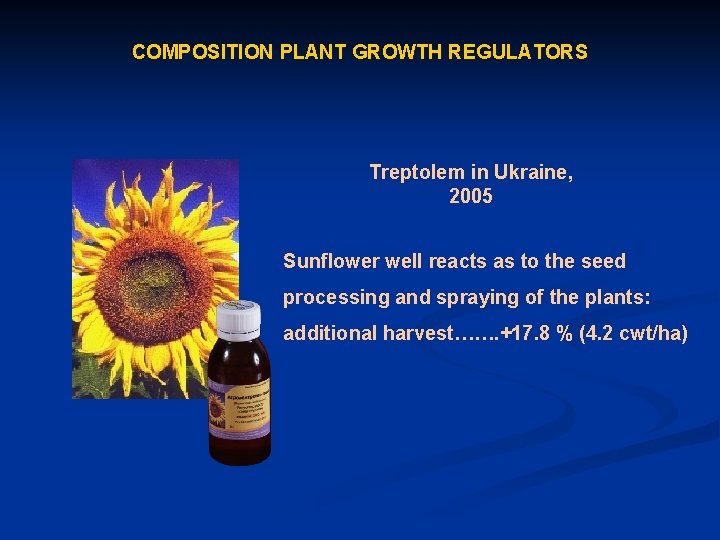 COMPOSITION PLANT GROWTH REGULATORS Treptolem in Ukraine, 2005 Sunflower well reacts as to the