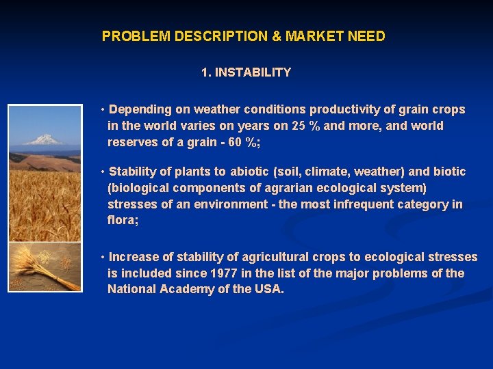 PROBLEM DESCRIPTION & MARKET NEED 1. INSTABILITY • Depending on weather conditions productivity of