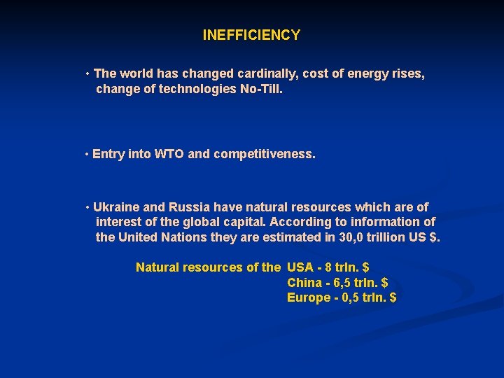 INEFFICIENCY • The world has changed cardinally, cost of energy rises, change of technologies
