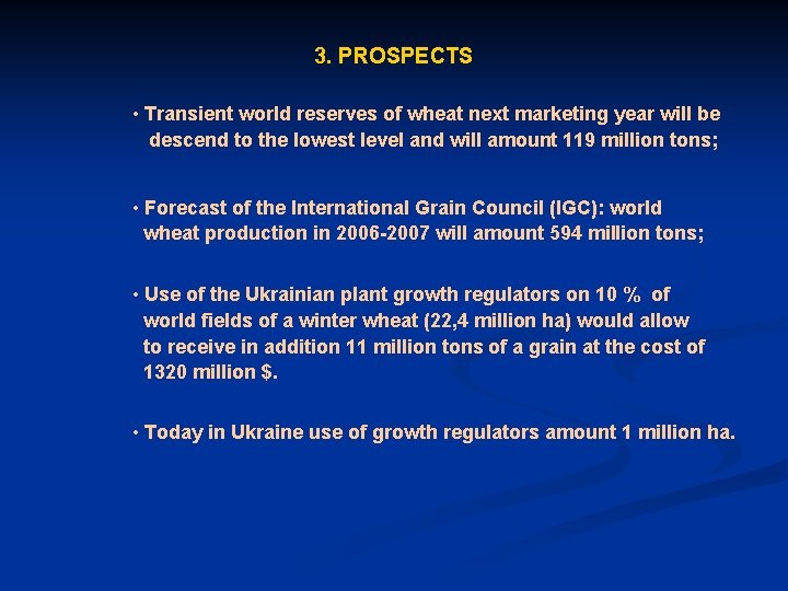 3. PROSPECTS • Transient world reserves of wheat next marketing year will be descend