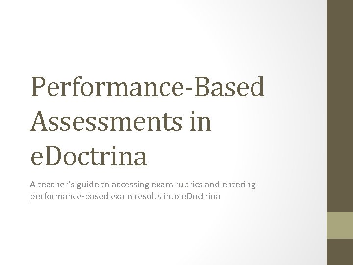 Performance-Based Assessments in e. Doctrina A teacher’s guide to accessing exam rubrics and entering