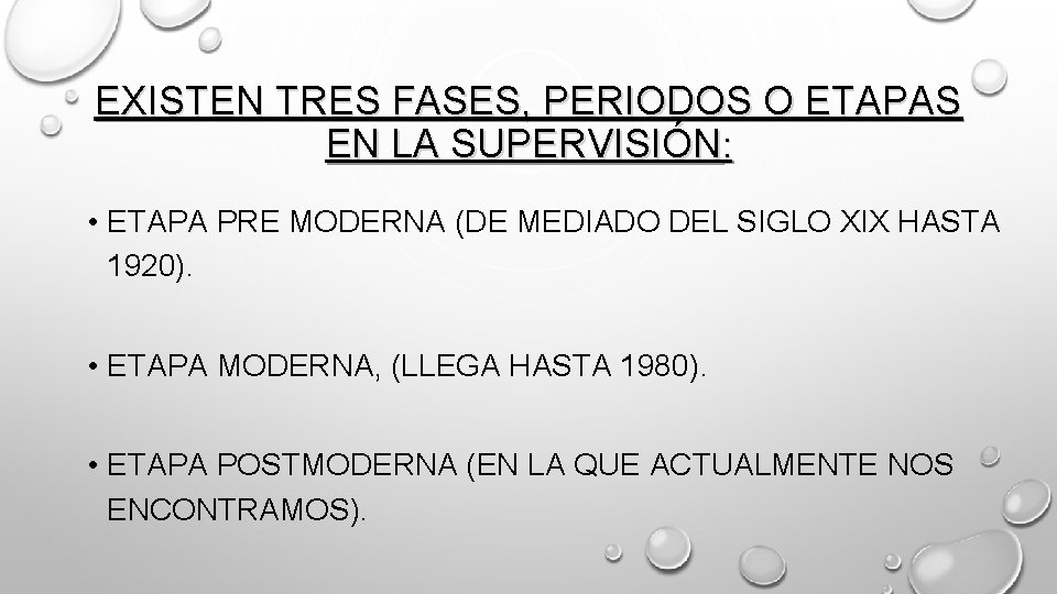 EXISTEN TRES FASES, PERIODOS O ETAPAS EN LA SUPERVISIÓN: • ETAPA PRE MODERNA (DE EXISTEN TRES FASES, PERIODOS O ETAPAS EN LA SUPERVISIÓN: • ETAPA PRE MODERNA (DE