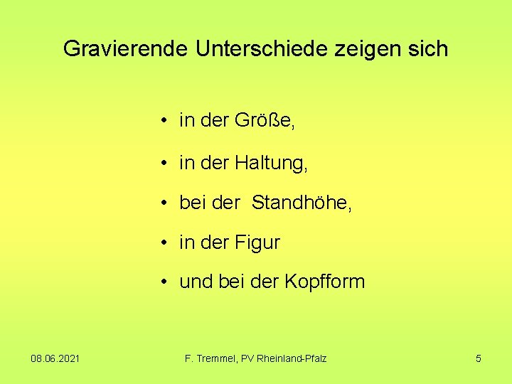 Gravierende Unterschiede zeigen sich • in der Größe, • in der Haltung, • bei Gravierende Unterschiede zeigen sich • in der Größe, • in der Haltung, • bei