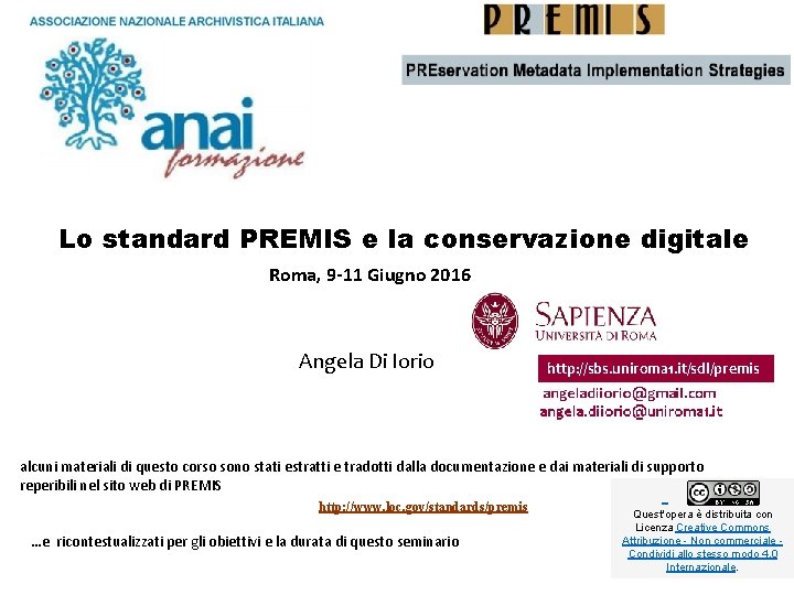 Lo standard PREMIS e la conservazione digitale Roma, 9 -11 Giugno 2016 Angela Di