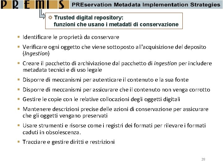  Trusted digital repository: funzioni che usano i metadati di conservazione Identificare le proprietà