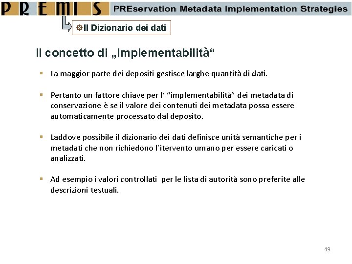  Il Dizionario dei dati Il concetto di „Implementabilità“ La maggior parte dei depositi