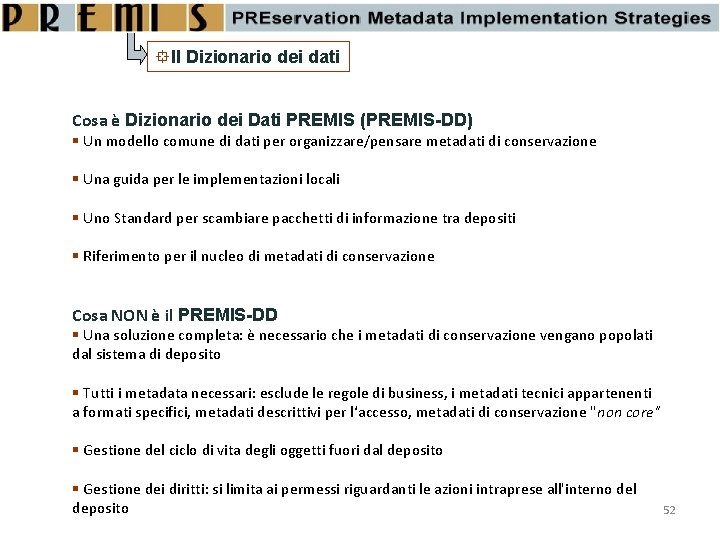  Il Dizionario dei dati Cosa è Dizionario dei Dati PREMIS (PREMIS-DD) Un modello