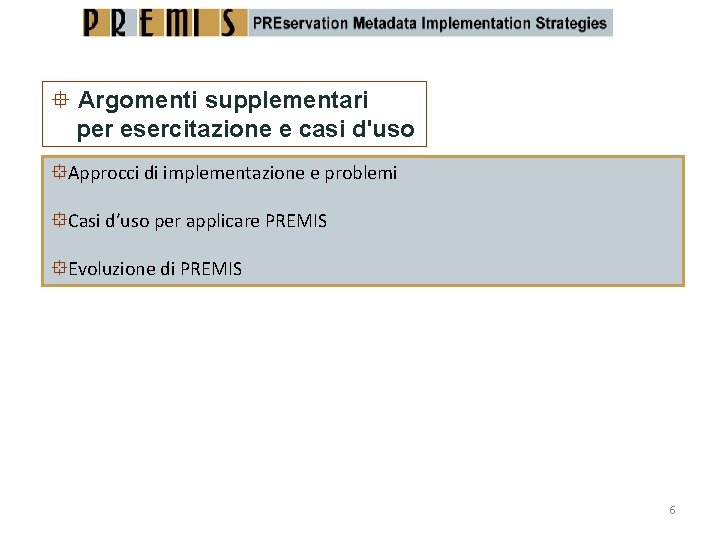  Argomenti supplementari per esercitazione e casi d'uso Approcci di implementazione e problemi Casi