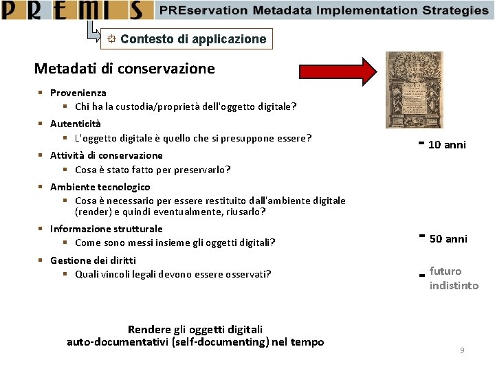  Contesto di applicazione Metadati di conservazione Provenienza Chi ha la custodia/proprietà dell'oggetto digitale?