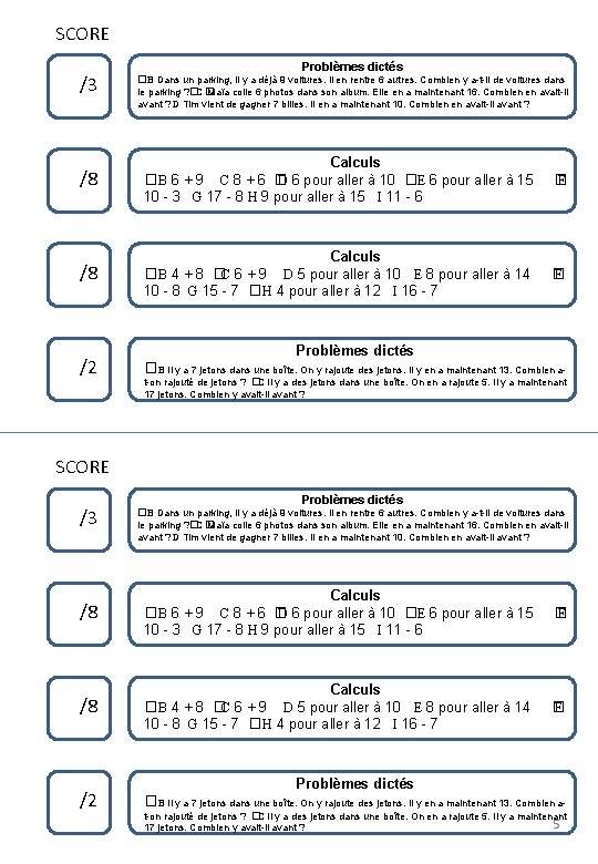 SCORE /3 Problèmes dictés �B Dans un parking, il y a déjà 9 voitures. SCORE /3 Problèmes dictés �B Dans un parking, il y a déjà 9 voitures.