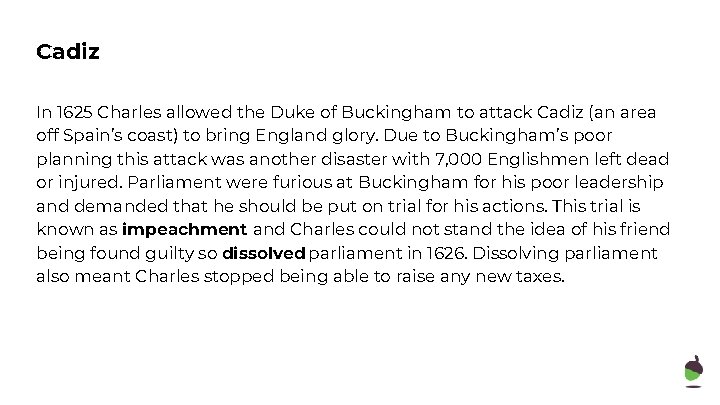 Cadiz In 1625 Charles allowed the Duke of Buckingham to attack Cadiz (an area