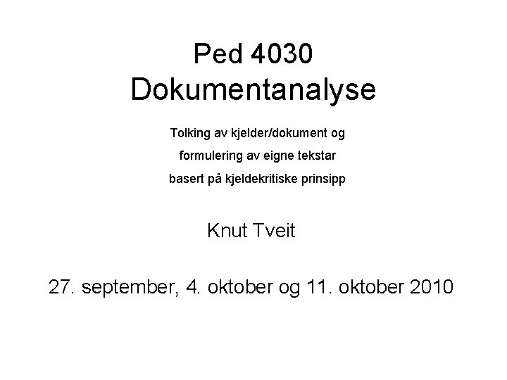 Ped 4030 Dokumentanalyse Tolking av kjelder/dokument og formulering av eigne tekstar basert på kjeldekritiske